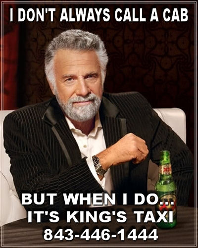 But when I do... It's King's Taxi 843-446-1444
